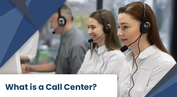 What is a Call Center and how is it helping businesses?