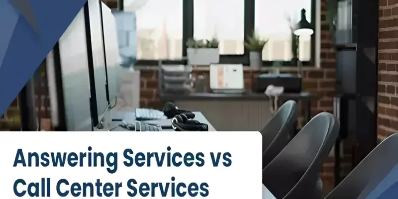 Answering Services vs Call Center Services – Analyzing the Two Confusing Terms