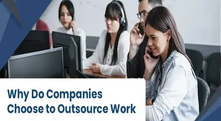 Why Do Companies Choose to Outsource work – 4 Reasons you should know